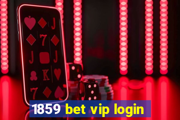 1859 bet vip login